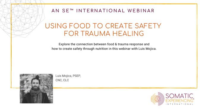 Using Food to Create Safety for Trauma Healing – Luis Mojica, PSEP, CNC, CLC