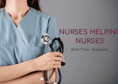 Nurses Helping Nurses – And Their Patients