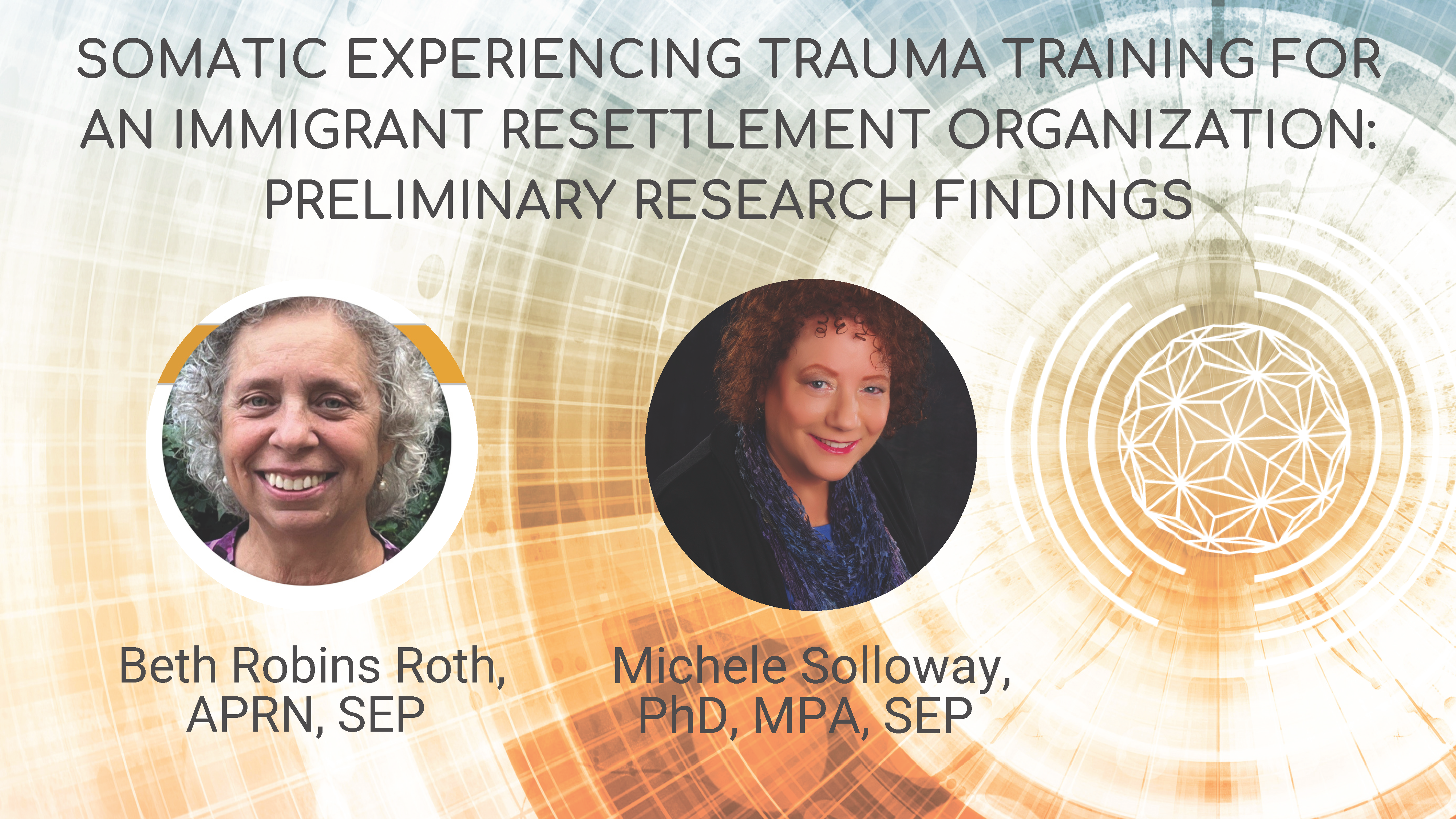 SE Trauma Training for an Immigrant Resettlement Org. – Beth Robins Roth, APRN, SEP & Michele Solloway, PhD, MPA, SEP