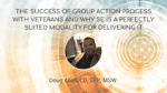 The Success of Group Action Process with Veterans and why SE is a perfectly suited modality for delivering it - Doug Allen, CD, SEP, MSW