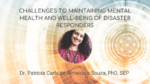 Challenges to Maintaining Mental Health and Well-Being of Disaster Responders - Patricia Carla, PhD, SEP