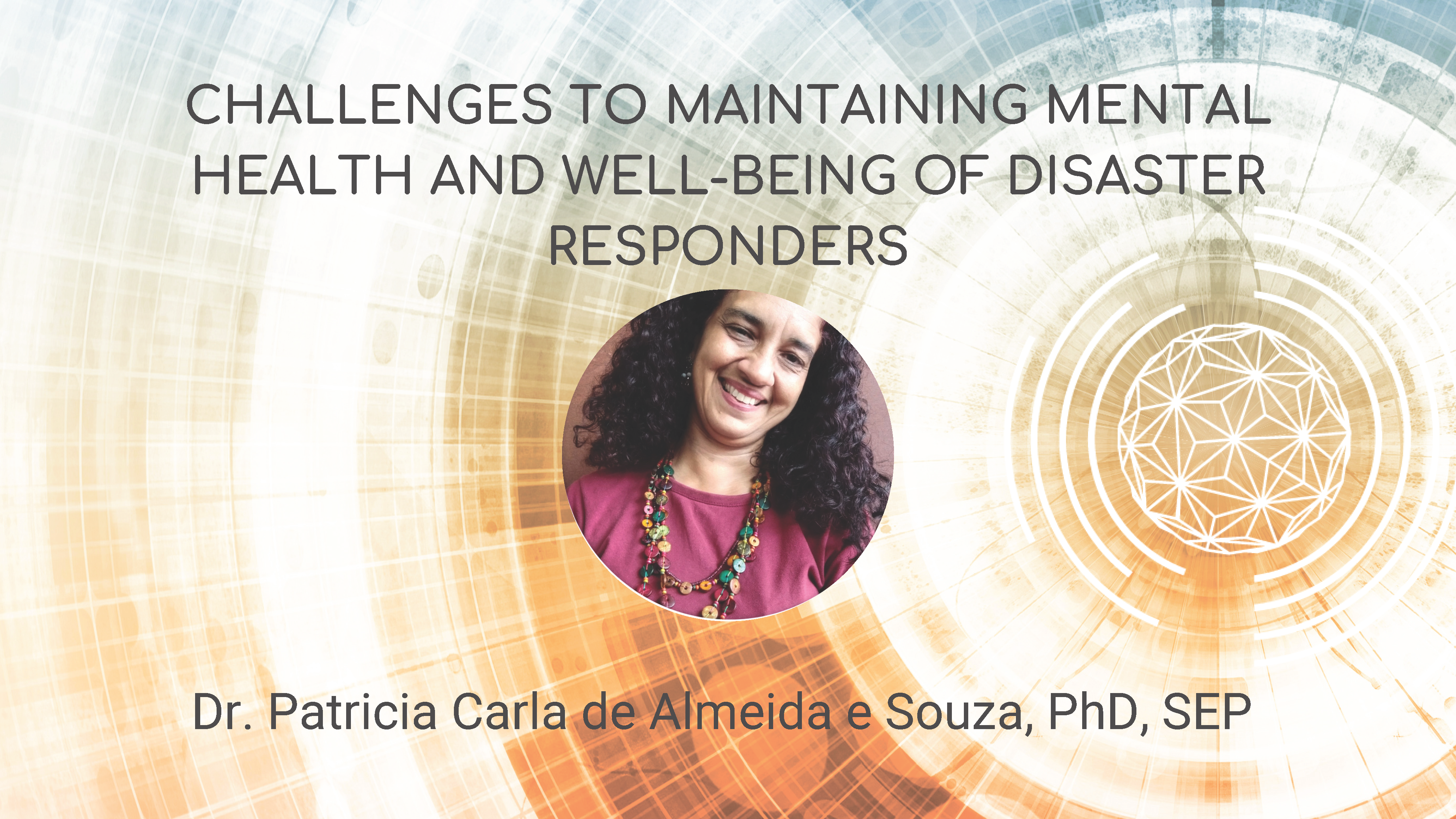 Challenges to Maintaining Mental Health and Well-Being of Disaster Responders – Patricia Carla, PhD, SEP