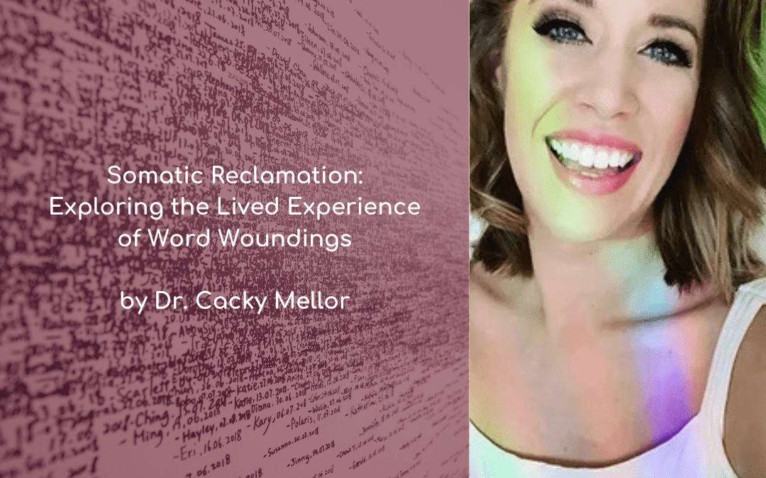 Somatic Reclamation: Exploring the Lived Experience of Word Woundings by Dr. Cacky Mellor